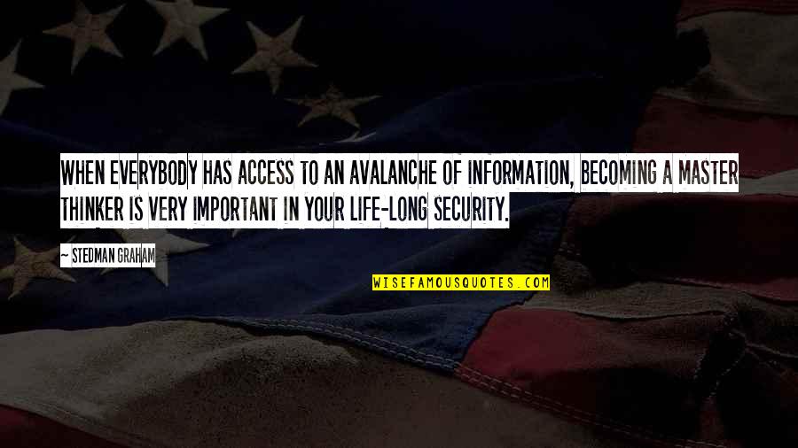 Goemans Quotes By Stedman Graham: When everybody has access to an avalanche of