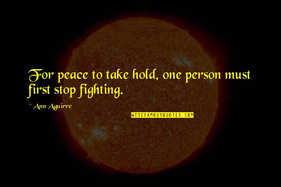 Goeminne Mortsel Quotes By Ann Aguirre: For peace to take hold, one person must