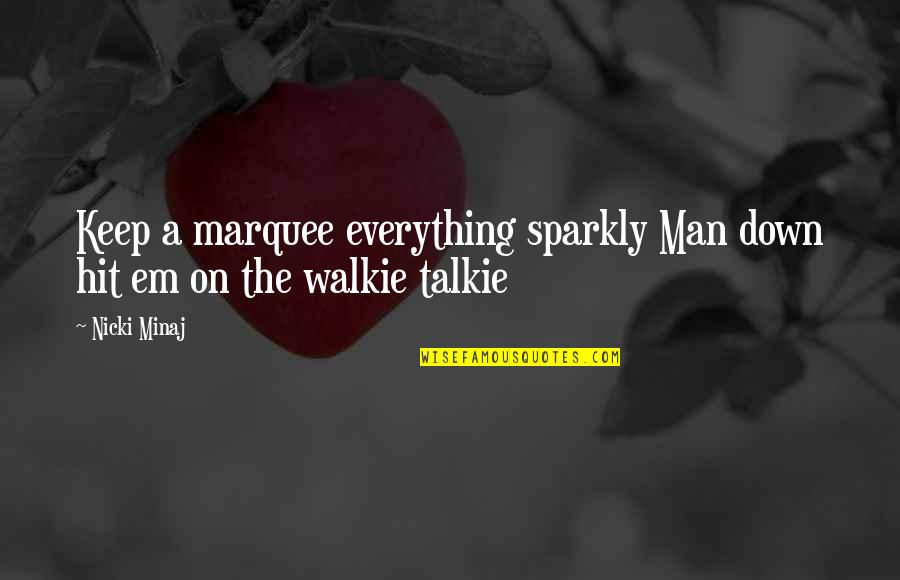 Goeppert Quotes By Nicki Minaj: Keep a marquee everything sparkly Man down hit