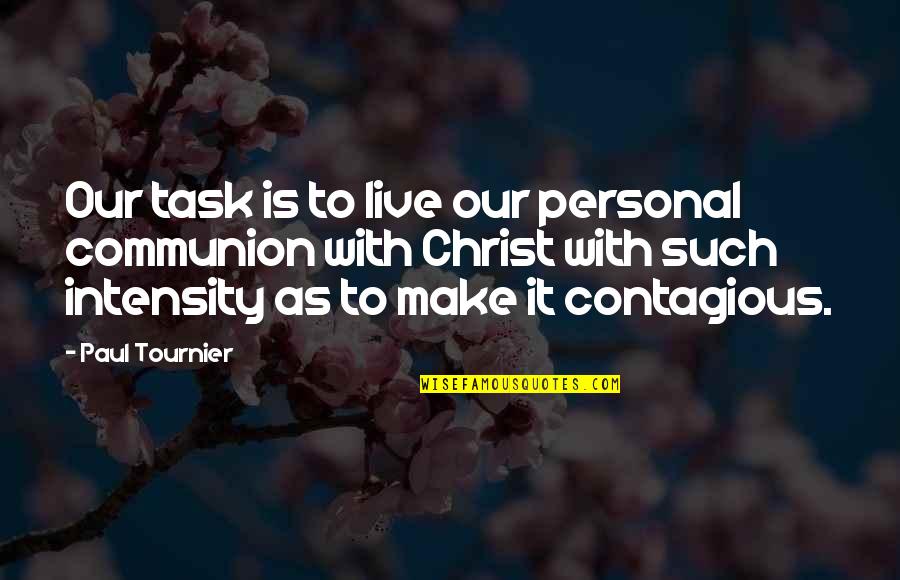 Goeres Luxembourg Quotes By Paul Tournier: Our task is to live our personal communion