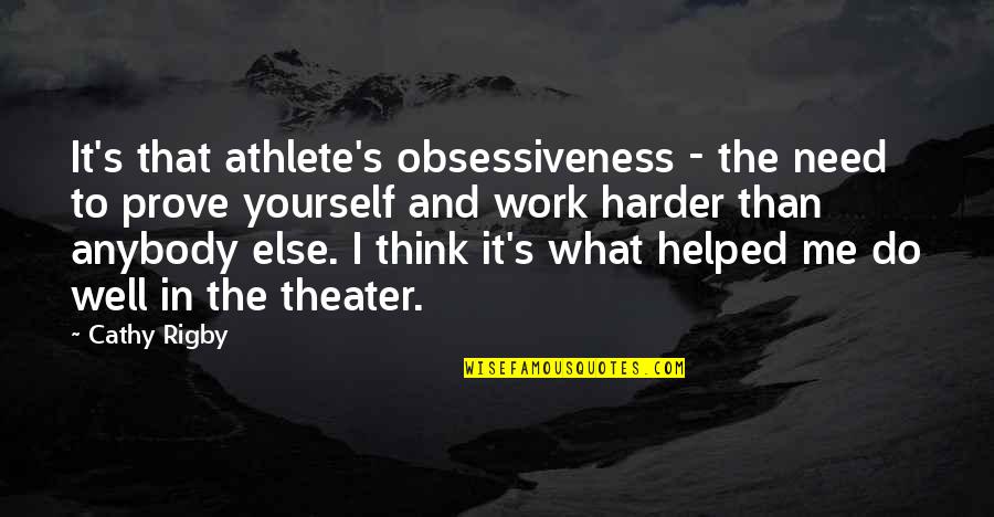 Goerge Soros Quotes By Cathy Rigby: It's that athlete's obsessiveness - the need to Goerge Soros Quotes By Cathy Rigby: It's that athlete's obsessiveness - the need to