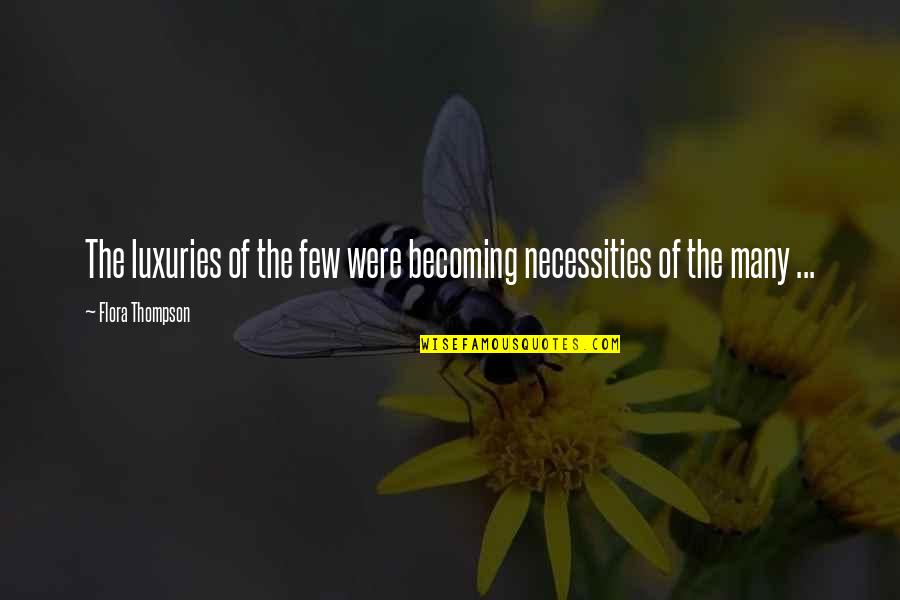 Goering Gaslighting Quotes By Flora Thompson: The luxuries of the few were becoming necessities Goering Gaslighting Quotes By Flora Thompson: The luxuries of the few were becoming necessities