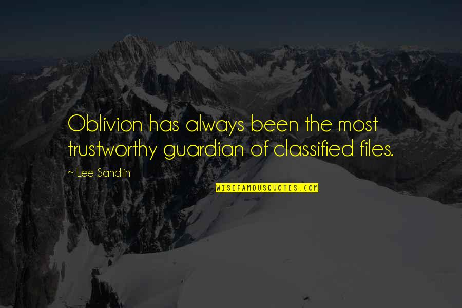 Goerke Onions Quotes By Lee Sandlin: Oblivion has always been the most trustworthy guardian