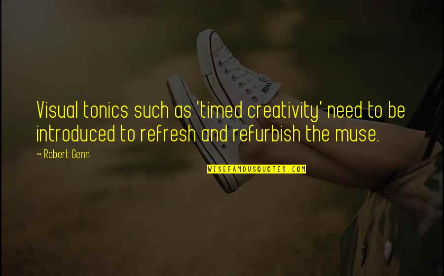Goerlichs Exhaust Quotes By Robert Genn: Visual tonics such as 'timed creativity' need to Goerlichs Exhaust Quotes By Robert Genn: Visual tonics such as 'timed creativity' need to