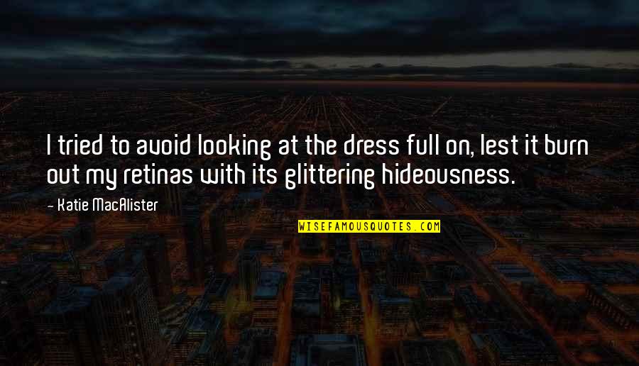 Goerlitz Altstadt Quotes By Katie MacAlister: I tried to avoid looking at the dress
