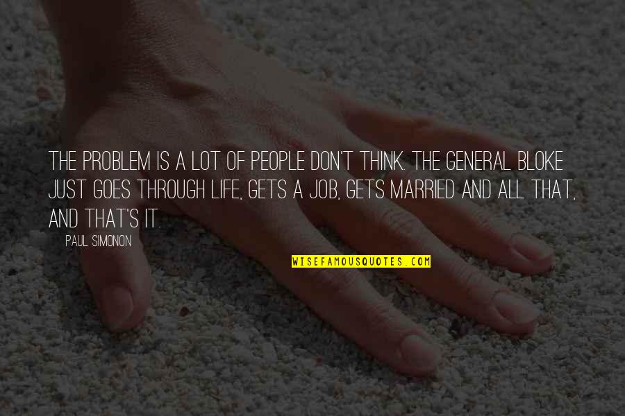 Goes And Gets Quotes By Paul Simonon: The problem is a lot of people don't Goes And Gets Quotes By Paul Simonon: The problem is a lot of people don't