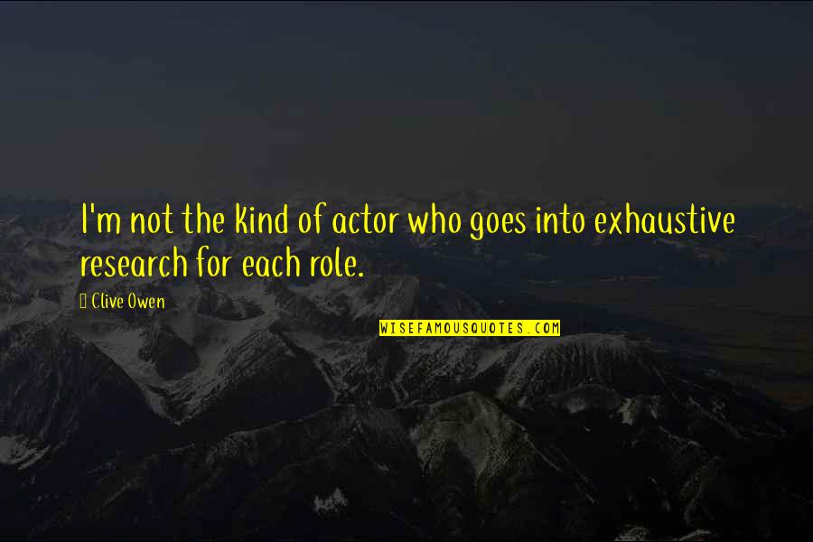 Goes Quotes By Clive Owen: I'm not the kind of actor who goes