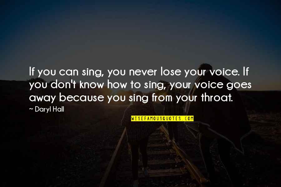 Goes Quotes By Daryl Hall: If you can sing, you never lose your