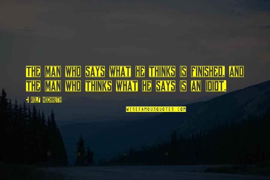 Goessler Kuverts Quotes By Rolf Hochhuth: The man who says what he thinks is Goessler Kuverts Quotes By Rolf Hochhuth: The man who says what he thinks is