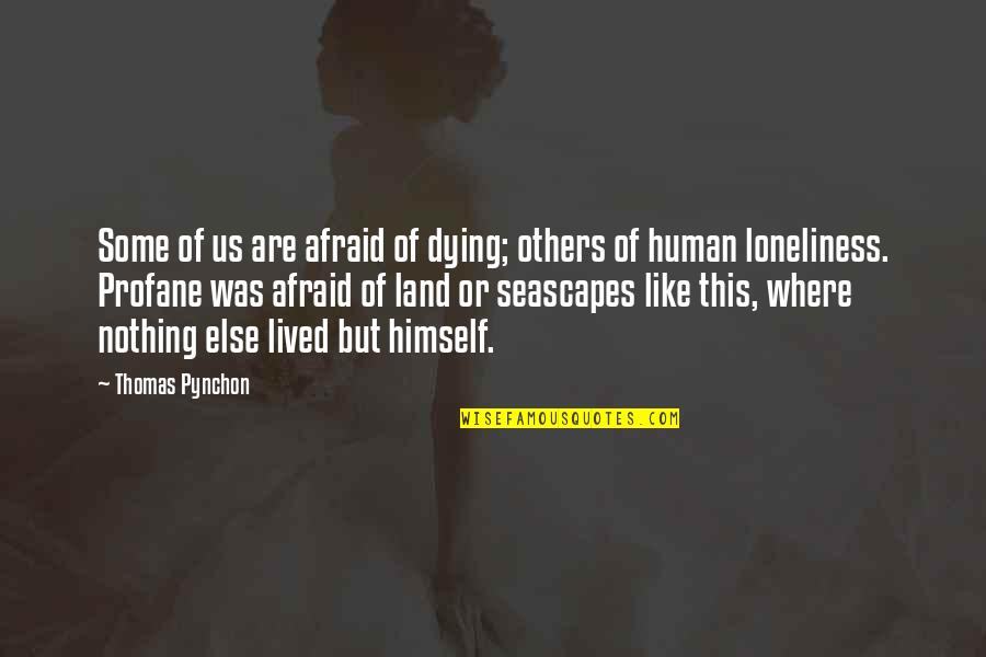 Goeters En Quotes By Thomas Pynchon: Some of us are afraid of dying; others
