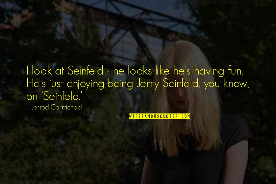 Goeters Uit Quotes By Jerrod Carmichael: I look at Seinfeld - he looks like