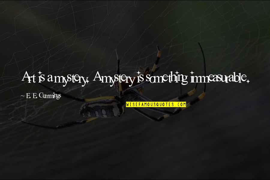 Goethals Panama Quotes By E. E. Cummings: Art is a mystery. A mystery is something Goethals Panama Quotes By E. E. Cummings: Art is a mystery. A mystery is something