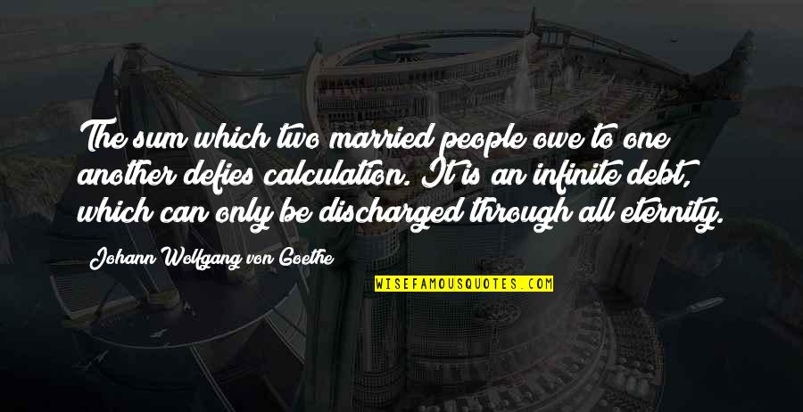 Goethe Marriage Quotes By Johann Wolfgang Von Goethe: The sum which two married people owe to