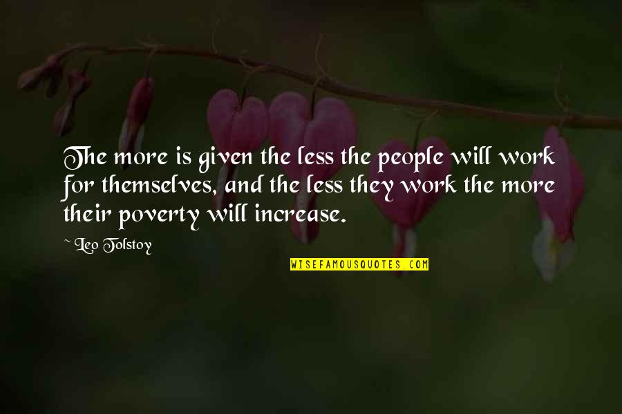 Goethean Quotes By Leo Tolstoy: The more is given the less the people