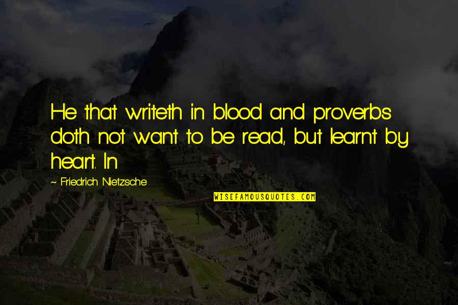 Goettle Tucson Quotes By Friedrich Nietzsche: He that writeth in blood and proverbs doth