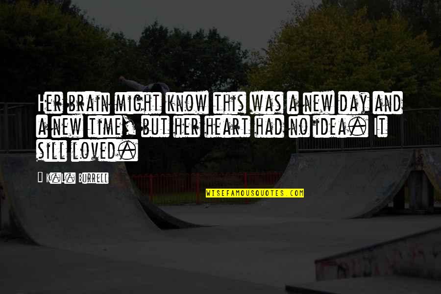 Goettsche Wayne Quotes By K.L. Burrell: Her brain might know this was a new