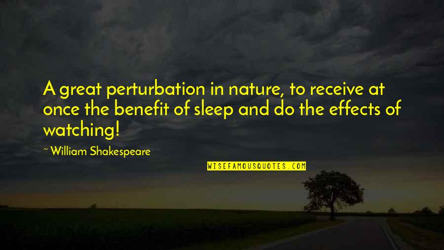Goetze Dental Quotes By William Shakespeare: A great perturbation in nature, to receive at
