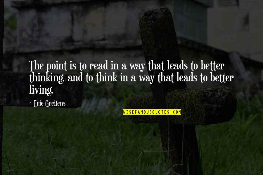 Goetzke And Associates Quotes By Eric Greitens: The point is to read in a way Goetzke And Associates Quotes By Eric Greitens: The point is to read in a way