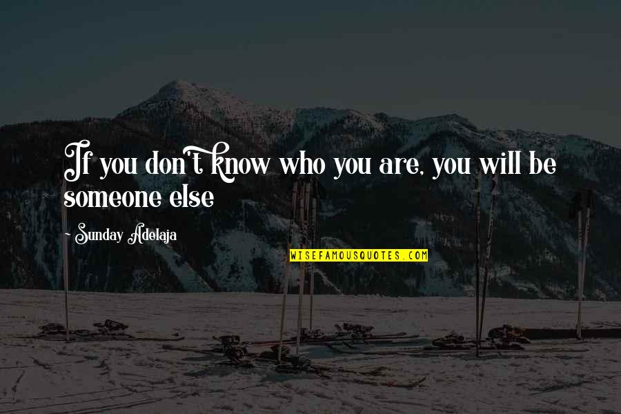 Goetzman Mount Quotes By Sunday Adelaja: If you don't know who you are, you Goetzman Mount Quotes By Sunday Adelaja: If you don't know who you are, you