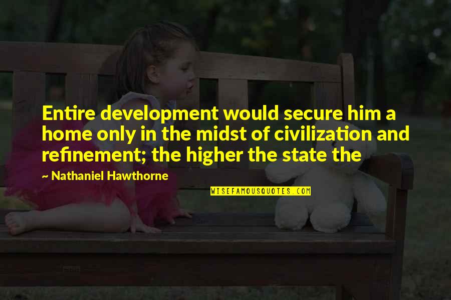 Gofan Tickets Quotes By Nathaniel Hawthorne: Entire development would secure him a home only Gofan Tickets Quotes By Nathaniel Hawthorne: Entire development would secure him a home only