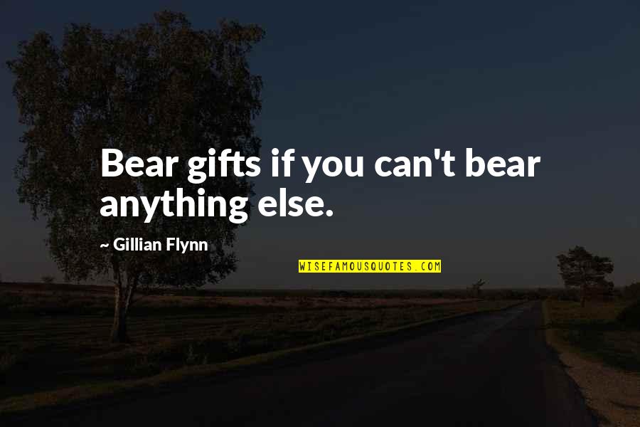 Goff Heating Oil Quotes By Gillian Flynn: Bear gifts if you can't bear anything else.