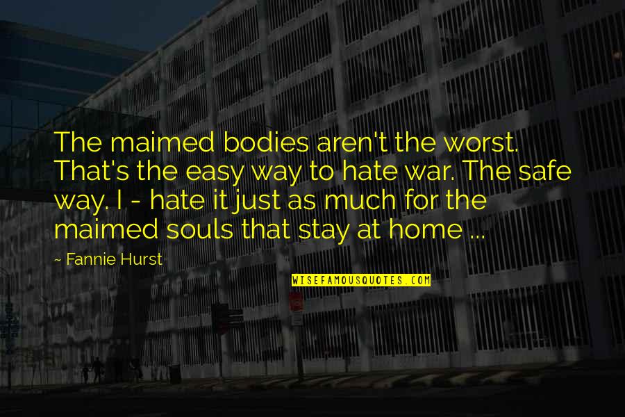 Goff Petroleum Quotes By Fannie Hurst: The maimed bodies aren't the worst. That's the Goff Petroleum Quotes By Fannie Hurst: The maimed bodies aren't the worst. That's the