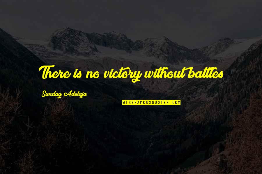 Goffard Gaffgarion Quotes By Sunday Adelaja: There is no victory without battles