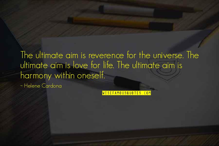 Goffart Gilly Quotes By Helene Cardona: The ultimate aim is reverence for the universe.
