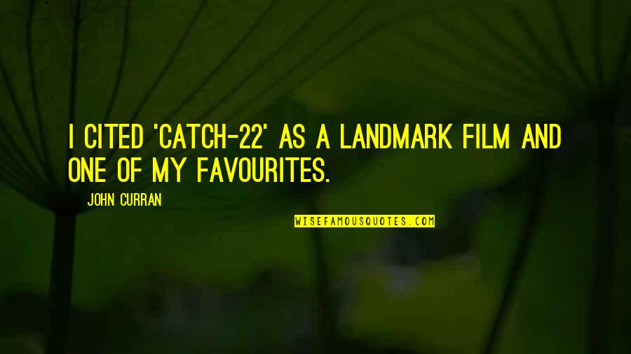 Gofourth Festival Quotes By John Curran: I cited 'Catch-22' as a landmark film and