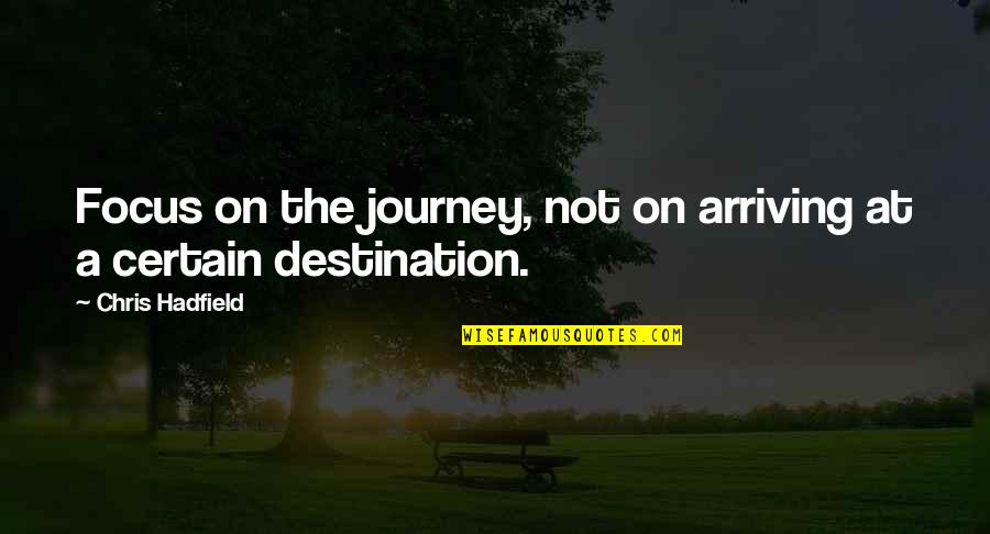 Gofundme Humorous Quotes By Chris Hadfield: Focus on the journey, not on arriving at