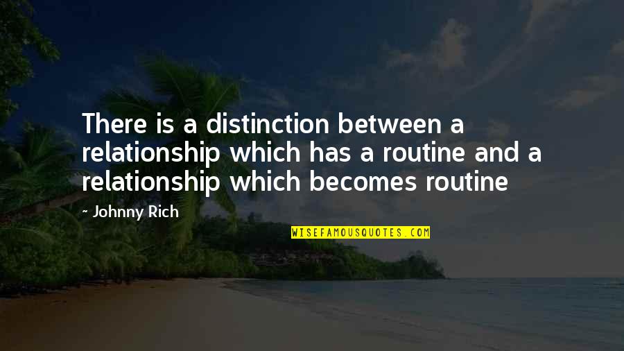 Gogas Super Quotes By Johnny Rich: There is a distinction between a relationship which