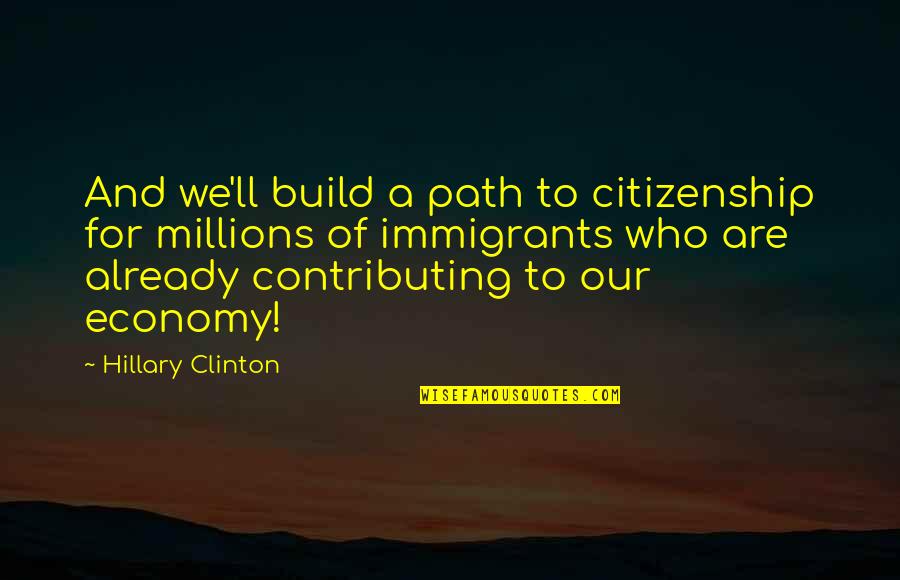 Gogate College Quotes By Hillary Clinton: And we'll build a path to citizenship for Gogate College Quotes By Hillary Clinton: And we'll build a path to citizenship for