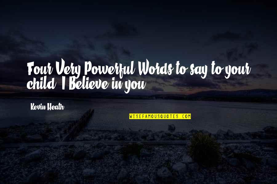 Gogate Jogalekar Quotes By Kevin Heath: Four Very Powerful Words to say to your