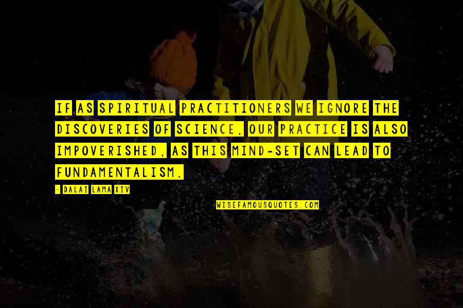 Goggasprinting Quotes By Dalai Lama XIV: If as spiritual practitioners we ignore the discoveries Goggasprinting Quotes By Dalai Lama XIV: If as spiritual practitioners we ignore the discoveries