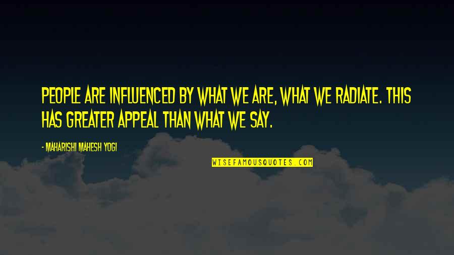 Gogglebox Scarlett Moffatt Quotes By Maharishi Mahesh Yogi: People are influenced by what we are, what Gogglebox Scarlett Moffatt Quotes By Maharishi Mahesh Yogi: People are influenced by what we are, what