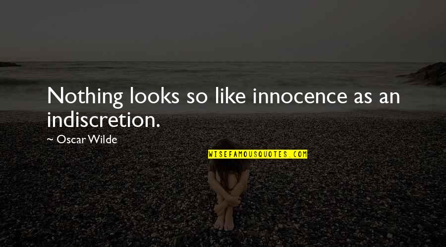 Gogglebox Series 2 Quotes By Oscar Wilde: Nothing looks so like innocence as an indiscretion.