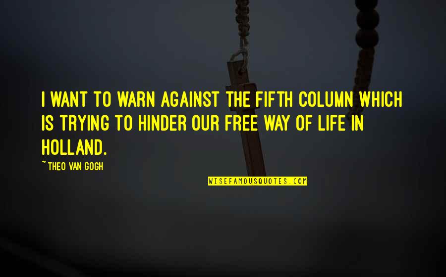 Gogh Quotes By Theo Van Gogh: I want to warn against the Fifth Column