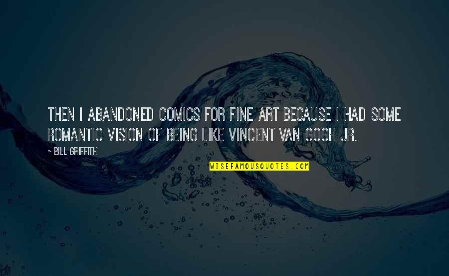 Gogh's Quotes By Bill Griffith: Then I abandoned comics for fine art because