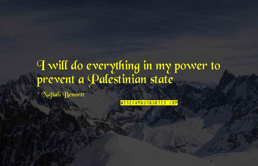 Goghstbusters Quotes By Naftali Bennett: I will do everything in my power to Goghstbusters Quotes By Naftali Bennett: I will do everything in my power to