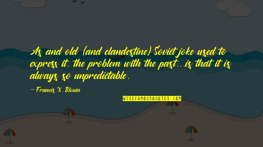 Goglanian Quotes By Francis X. Blouin: As and old (and clandestine) Soviet joke used Goglanian Quotes By Francis X. Blouin: As and old (and clandestine) Soviet joke used