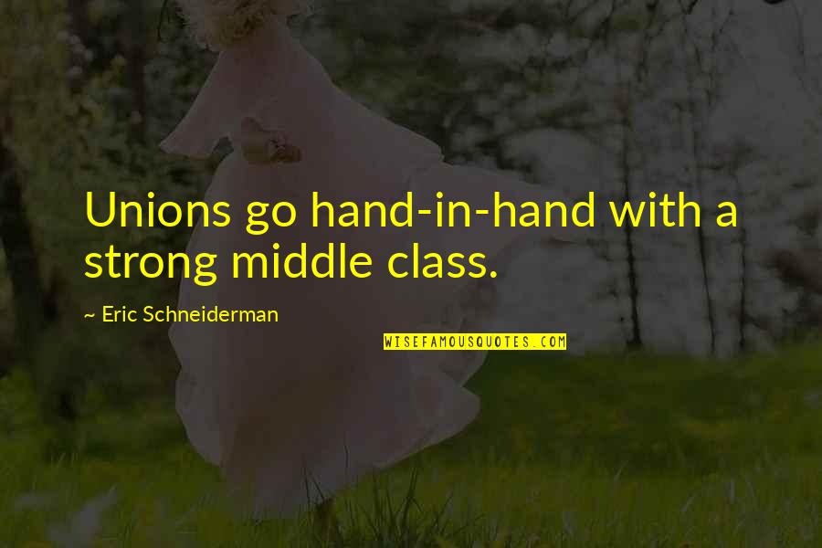 Gogo Dodo Quotes By Eric Schneiderman: Unions go hand-in-hand with a strong middle class. Gogo Dodo Quotes By Eric Schneiderman: Unions go hand-in-hand with a strong middle class.