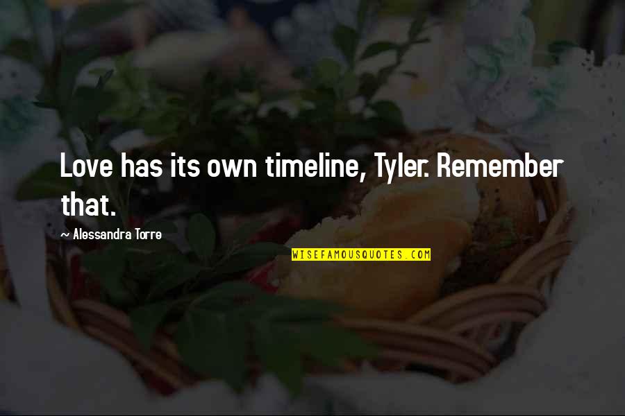 Gogol Dead Souls Quotes By Alessandra Torre: Love has its own timeline, Tyler. Remember that. Gogol Dead Souls Quotes By Alessandra Torre: Love has its own timeline, Tyler. Remember that.