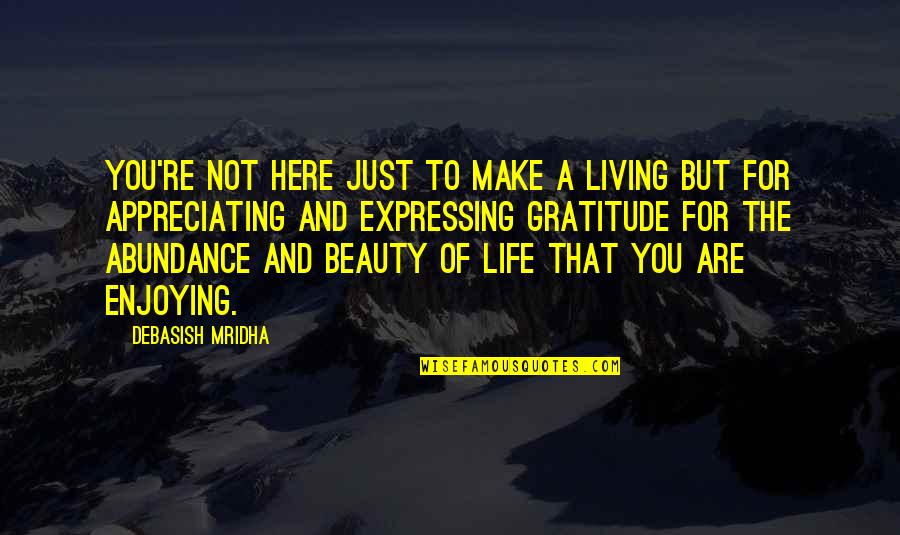 Gogolak Brothers Quotes By Debasish Mridha: You're not here just to make a living