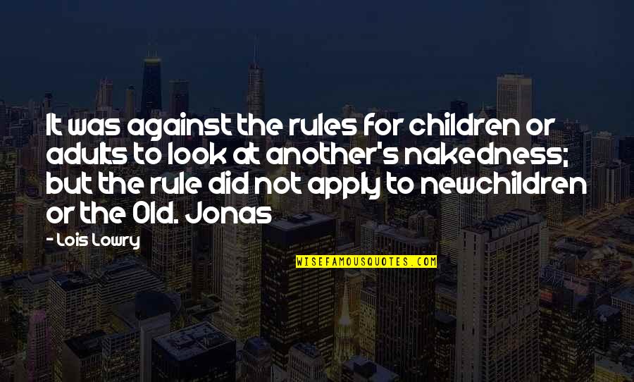 Gogolak Brothers Quotes By Lois Lowry: It was against the rules for children or Gogolak Brothers Quotes By Lois Lowry: It was against the rules for children or