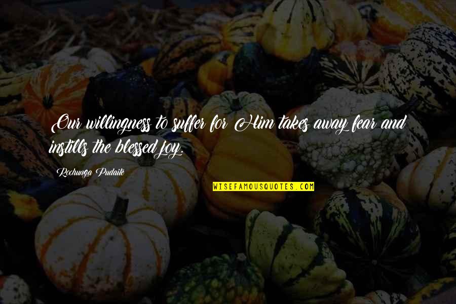 Gogou Satoru Quotes By Rochunga Pudaite: Our willingness to suffer for Him takes away