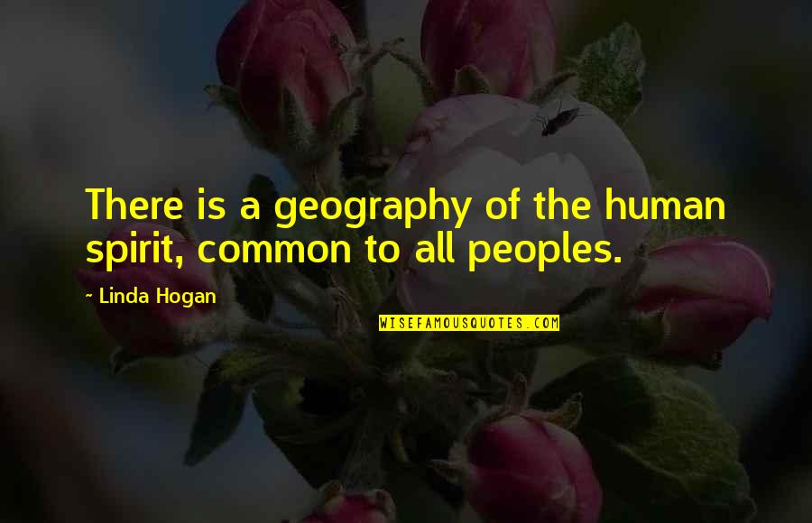 Gogoyeezy Quotes By Linda Hogan: There is a geography of the human spirit,