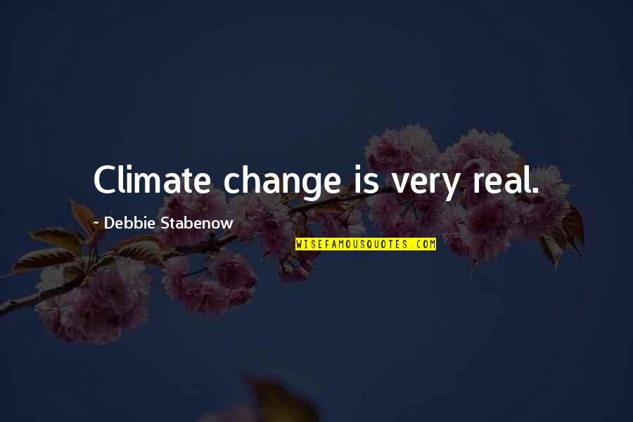 Gogu Quotes By Debbie Stabenow: Climate change is very real.