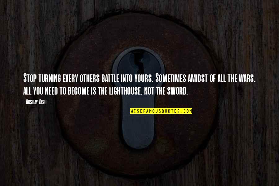 Gohan Special Quotes By Akshay Vasu: Stop turning every others battle into yours. Sometimes Gohan Special Quotes By Akshay Vasu: Stop turning every others battle into yours. Sometimes