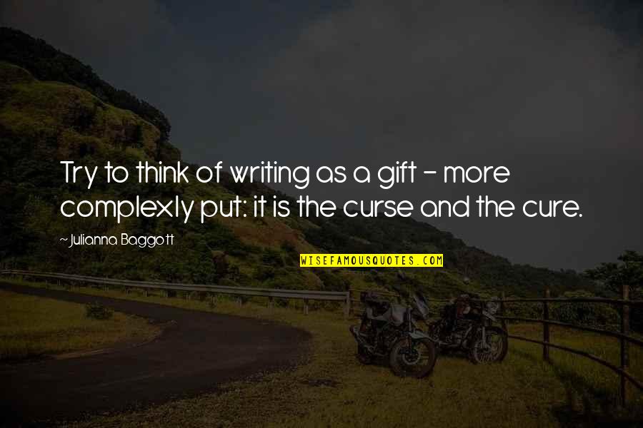 Gohelios Quotes By Julianna Baggott: Try to think of writing as a gift Gohelios Quotes By Julianna Baggott: Try to think of writing as a gift