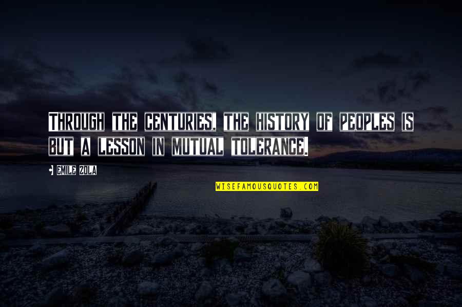 Gohier Waffles Quotes By Emile Zola: Through the centuries, the history of peoples is